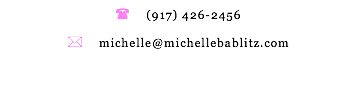 ( (917) 426-2456 * michelle@michellebablitz.com